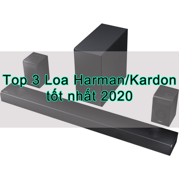 Top 3 Loa Soundbar Harman tốt nhất 2020